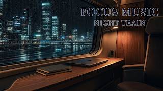 Night Train Study Cabin | Ambient Focus Music for Reading, Study and Deep Work