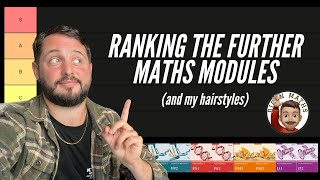 Ranking the Further Maths Modules (and my hairstyles 💇‍♂️)
