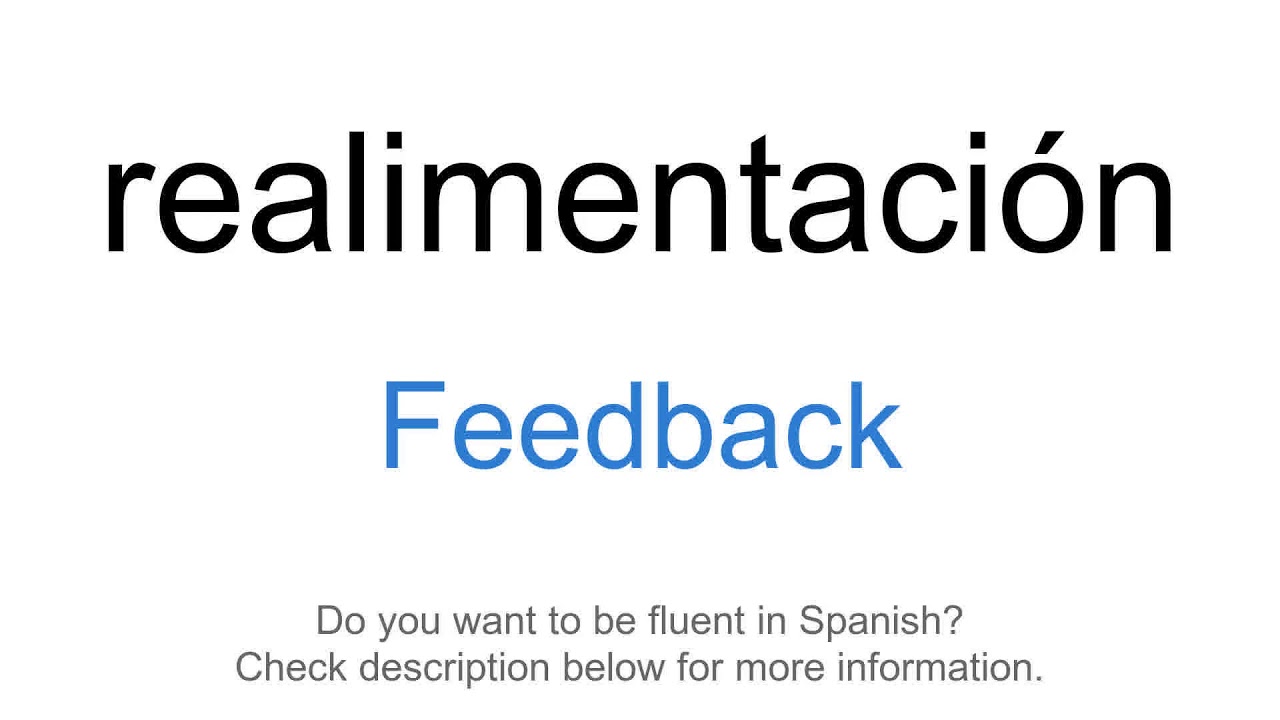 How to say "Feedback" in Spanish realimentación YouTube