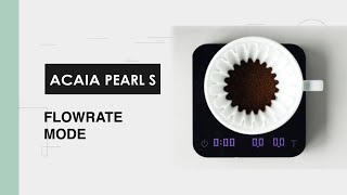 Acaia Pearl Model S: Flowrate Mode