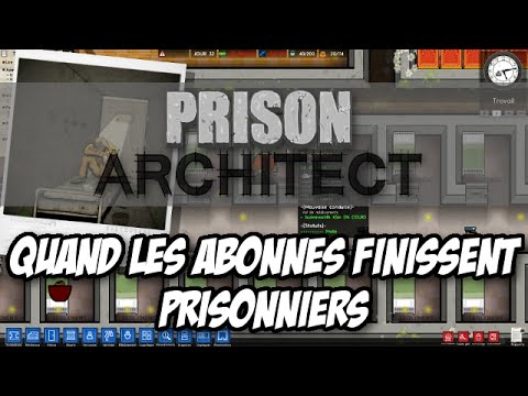 PRISON ARCHITECT | #6 : QUAND LES ABONNES FINISSENT PRISONNIER