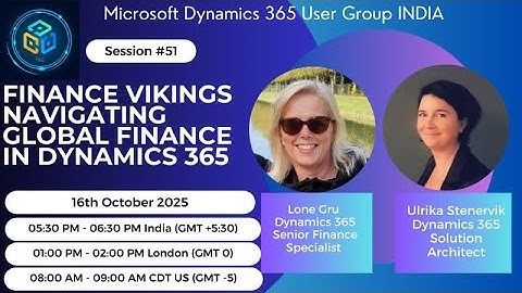 Session #51 #d365ugindia Finance  Vikings: Navigating Global Finance in Dynamics 365 #d365fo