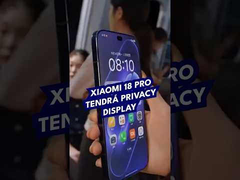 Xiaomi 18 Pro tendrá Privacy Display
