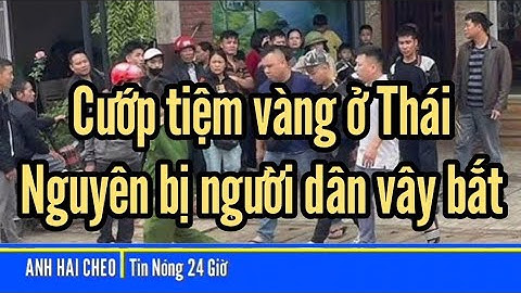 Cướp tiệm vàng ở Thái Nguyên bị người dân vây bắt