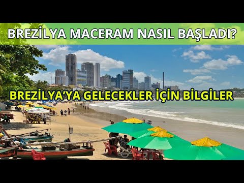 Brezilya Maceram Nasıl Başladı - Brezilya'ya Gelecekler İçin Bilgiler