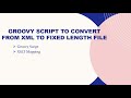 Groovy Script to Convert from XML to Fixed Length File