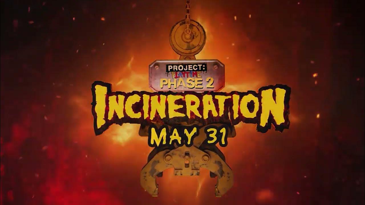 JonnyBlox on X: 'Project: Playtime Phase 2 INCINERATION' officially  launches on May 31st! The Destroy-a-Toy map (formerly known as Recycle  Mill) will also release alongside the new season. #ProjectPlaytimePhase2  #PoppyPlaytime #ProjectPlaytime https