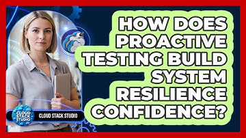 How Does Proactive Testing Build System Resilience Confidence?