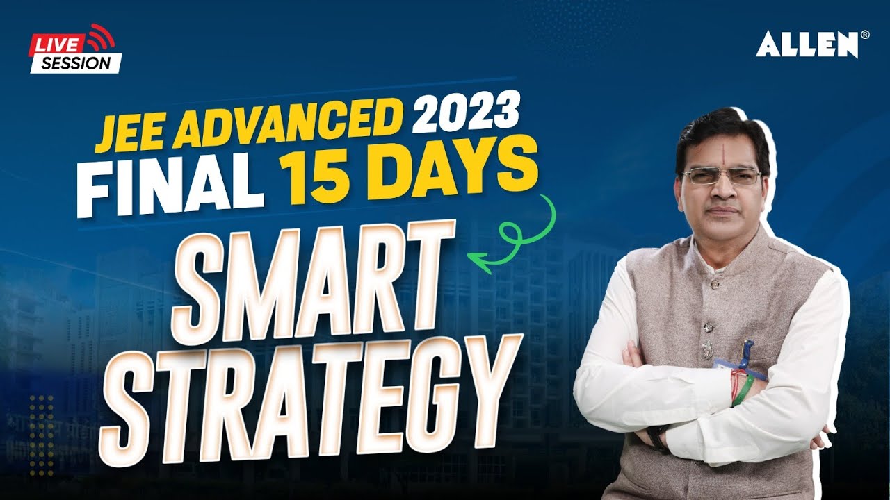 JEE Advanced 2023 | Final 15 Days Smart Strategy | Master Plan by BM ...