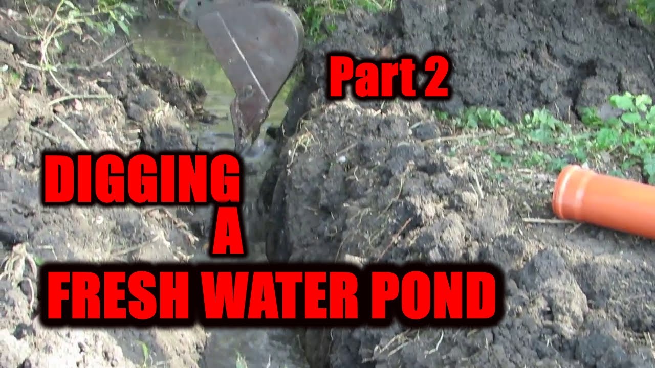 Digging A Fresh Water Pond - Part 2. - YouTube