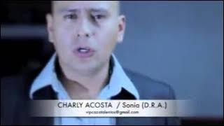 Sonia - Charly Acosta El ídolo del sentimiento ( Vídeo Oficial )