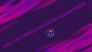 Cara Mengganti Soundtrack PES 2020 / PES 2021