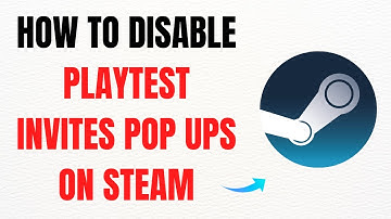 How to Disable Playtest Invites Pop-Ups on Steam – Full Guide