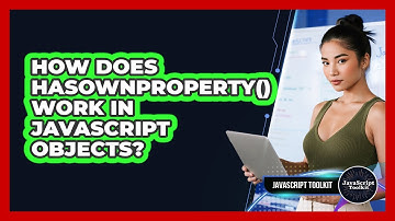 How Does hasOwnProperty() Work In JavaScript Objects? - JavaScript Toolkit