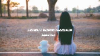 Lonely inside mashup ( slowed and reverb) lofi