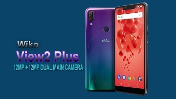 Wiko View2 Plus (12MP + 12MP Main Camera) First look! Launch date, Specification, Price & More