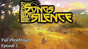 Songs of Silence - Full Early Access Playthrough [Episode 3]