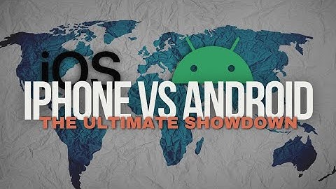 iPhone vs Android: The Ultimate Showdown
