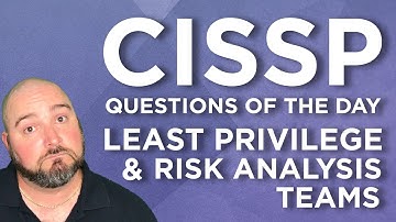 CISSP Practice Questions of the Day from IT Dojo - #68 - Least Privilege & Risk Analysis