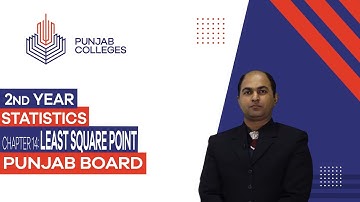 PGC Lectures - Inter Part II - Punjab Board - Statistics - Chapter 14 - Least Square Point