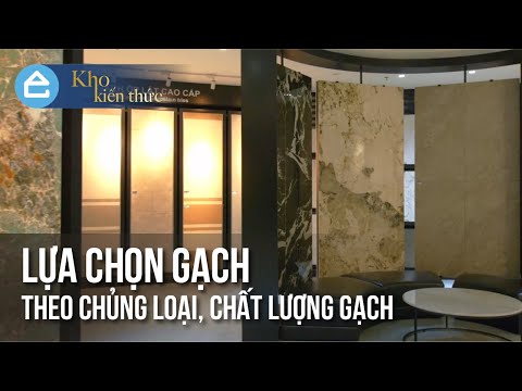 Video Lựa chọn gạch ốp lát theo chủng loại, chất lượng gạch - youtube