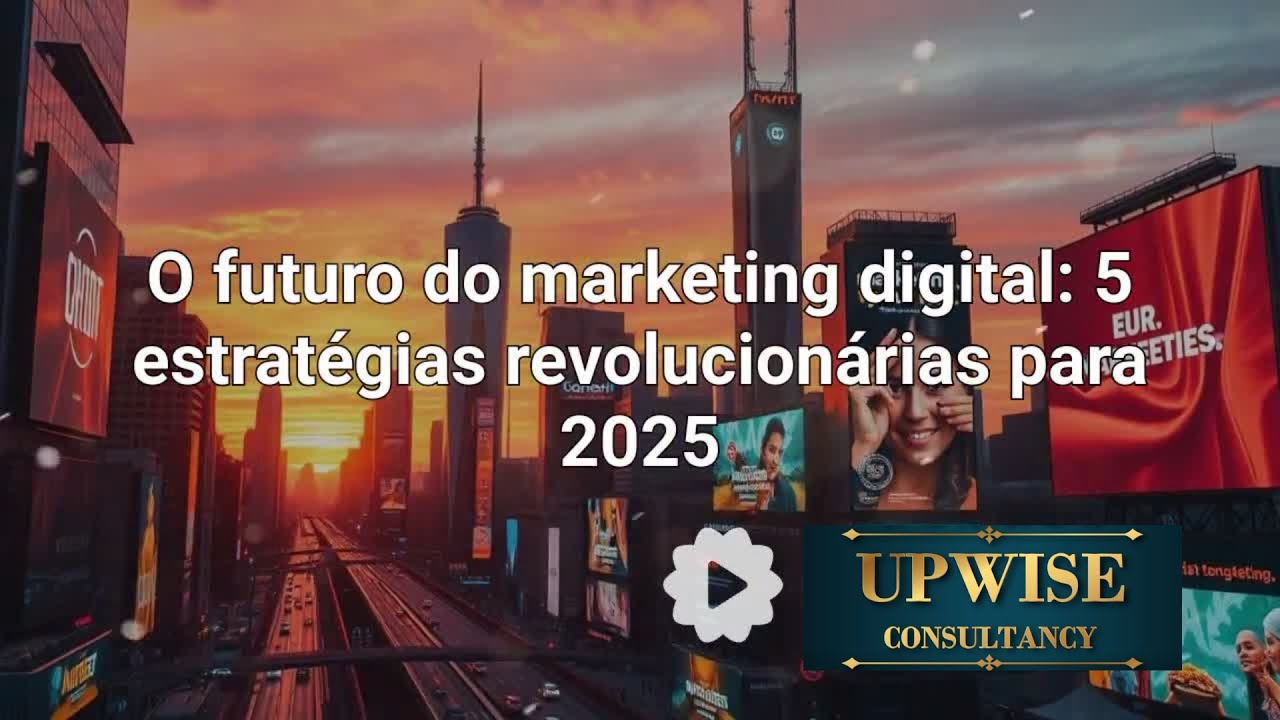 O Futuro do Marketing Digital: 5 Estratégias Revolucionárias para 2025 ...