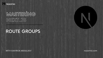 Nozomio | Mastering Next.js | Lesson 10: Route Groups