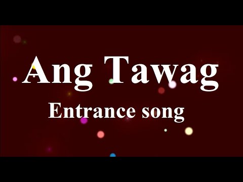 ANG TAWAG - Entrance song ♫ Lyrics and Chords