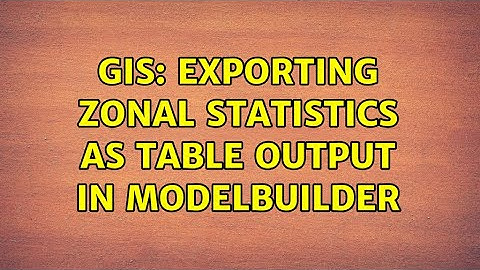GIS: Exporting Zonal Statistics As Table output in ModelBuilder (2 Solutions!!)