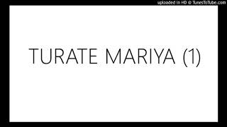Video thumbnail of "TURATE MARIYA"