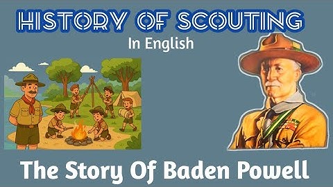 History Of Scouting Movement In English | The Story Of Baden Powell | Robert Beden  Powell