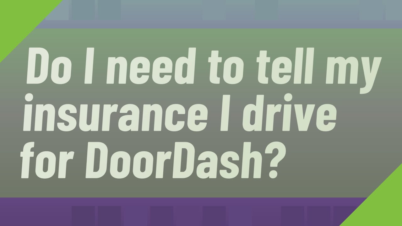 Do I need to tell my insurance I drive for DoorDash? YouTube