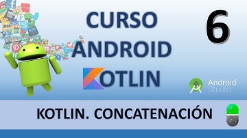 Curso Android con Kotlin. Concatenación y constantes. Vídeo 6