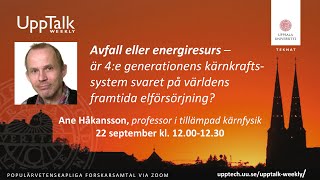 UppTalk Weekly: är 4:e generationens kärnkraftssystem svaret på världens framtida elförsörjning?