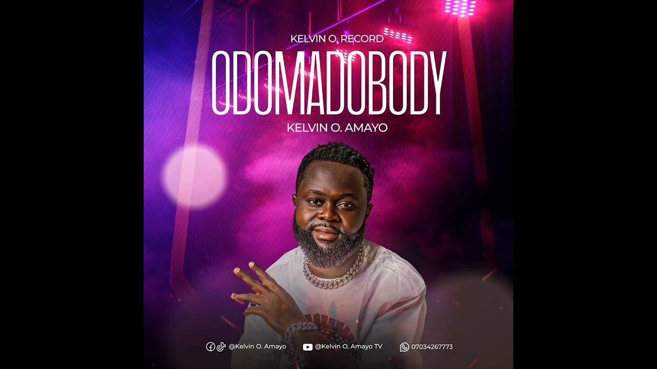 ODOMADOBODY BY KELVIN O. AMAYO LATEST BENIN OFFICIAL AUDIO IS OUT  NOW 