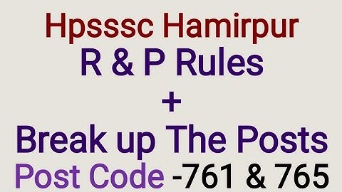 Hpsssc Hamirpur  R & P Rules  for post code 761 & 765