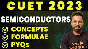 CUET 2023: Semiconductors | Concepts + Formulae + PYQs | Class 12 Physics Chapter 14 | Anupam Sir