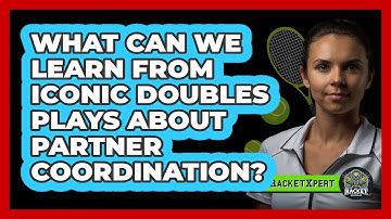 What Can We Learn From Iconic Doubles Plays About Partner Coordination? - The Racket Xpert