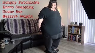 Hungry Fatchicks Knees Snapping While Standing