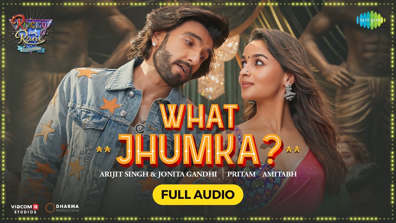 What Jhumka  Audio  Rocky Aur Rani Kii Prem Kahaani  Ranveer Alia Arijit JonitaPritamAmitabh