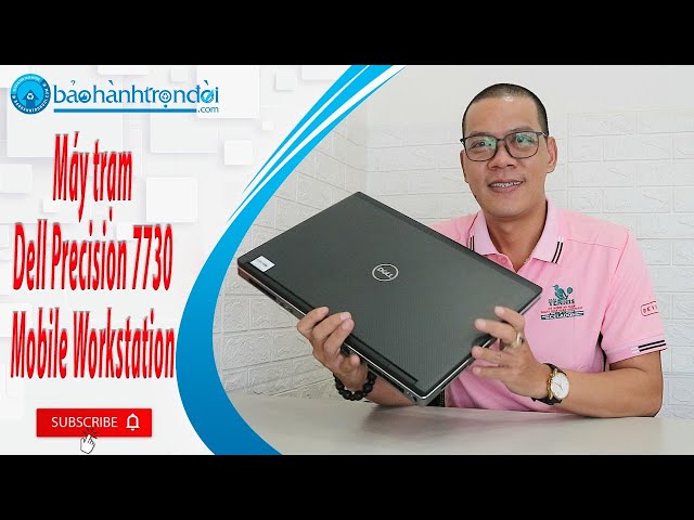 Dell Precision 7730 Mobile Workstation - Dòng máy trạm sức mạnh vượt trội dành cho dân Kỹ sư