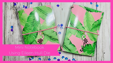 Mini Notebook Tutorial  Using Eileen Hull Die