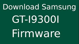 How To Download Samsung Galaxy S III Neo GT-I9300I Stock Firmware (Flash File) For Update Device