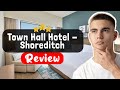 Ref:yBZDrc75pTY Town hall hotel - shoreditch london review - is this hotel worth it 