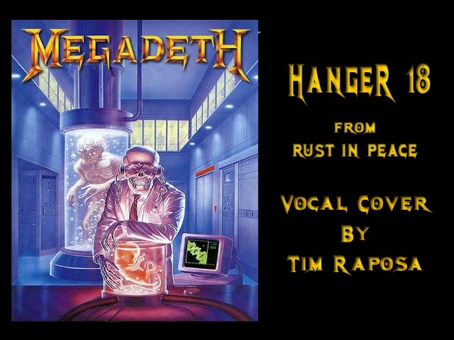 Watch TIM RAPOSA MEGADETH Hanger 18 VOCAL COVER on YouTube Watch TIM RAPOSA MEGADETH Hanger 18 VOCAL COVER on YouTube