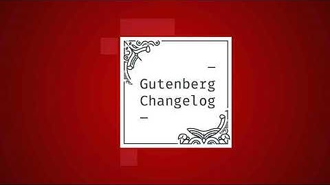 Gutenberg Changelog #56 – Gutenberg 12.0, WordPress 5.9 Release Schedule, Navigation Block and Si...