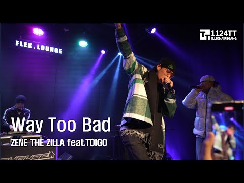 2023.11.10 Way Too Bad   : ZENE THE ZILLA feat.TOIGO(RAPHOUSE Vol.24)