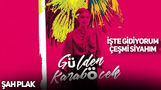 Video thumbnail of "Gülden Karaböcek - İşte Gidiyorum Çeşmi Siyahım  [© Şah Plak] Official Audio"