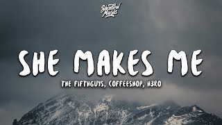 The FifthGuys & Coffeeshop - She Makes Me (Lyrics) ft. H3R∅