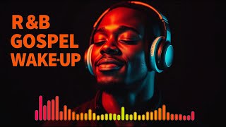 🎶 Good Morning Gospel | Soulful RnB Worship for Positive Energy